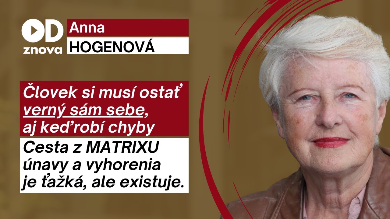 Anna HOGENOVÁ: Cesta z Matrixu vyhorenia a povelov existuje. Buďte verní sebe, aj keď robíte chyby