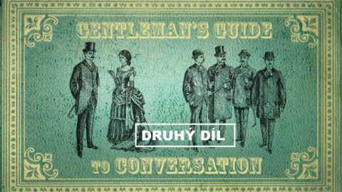 Jak vést rozhovor jako gentleman – z příručky o etiketě a zdvořilosti z roku 1875 (II. díl)